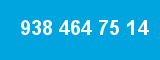 938 464 75 14